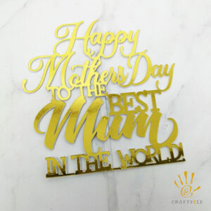Cake Topper Happy Mothers Day To The Best Mum In The World Mirror Gold